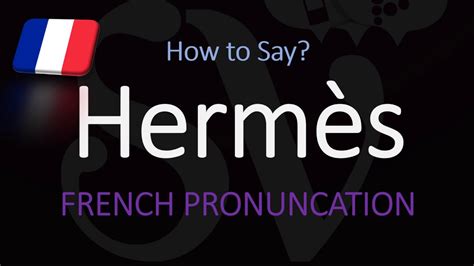 hermes french pronunciation|correct pronunciation of hermes.